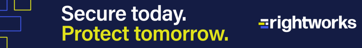 Rightworks: Secure today. Protect Tomorrow